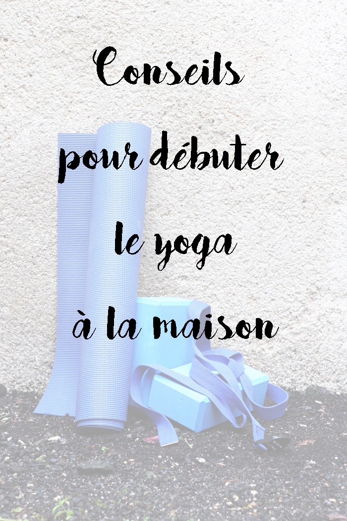 Débuter le yoga à la maison