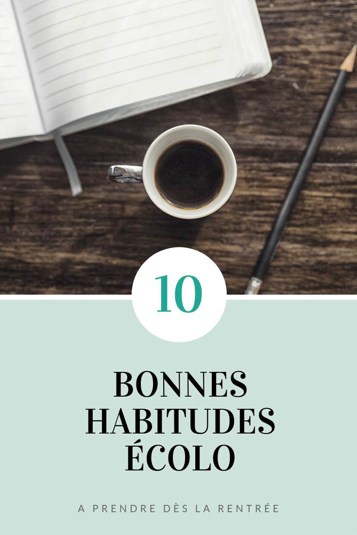 10 bonnes habitudes écolo pour la rentrée